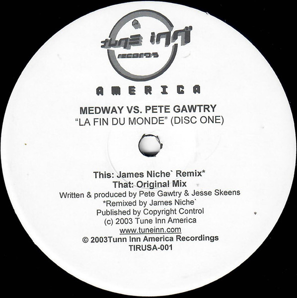 Medway vs. Pete Gawtry - La Fin Du Monde (Disc One) (James Niche Remix / Original Mix) | Tune Inn Records (TIRUSA-001) - 2 Medway vs. Pete Gawtry - La Fin Du Monde (Disc One) (James Niche Remix / Original Mix) | Tune Inn Records (TIRUSA-001) - 2