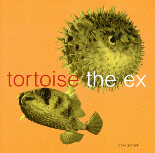 Tortoise + The Ex - In The Fishtank | Konkurrent (fish5cd) - main Tortoise + The Ex - In The Fishtank | Konkurrent (fish5cd) - main