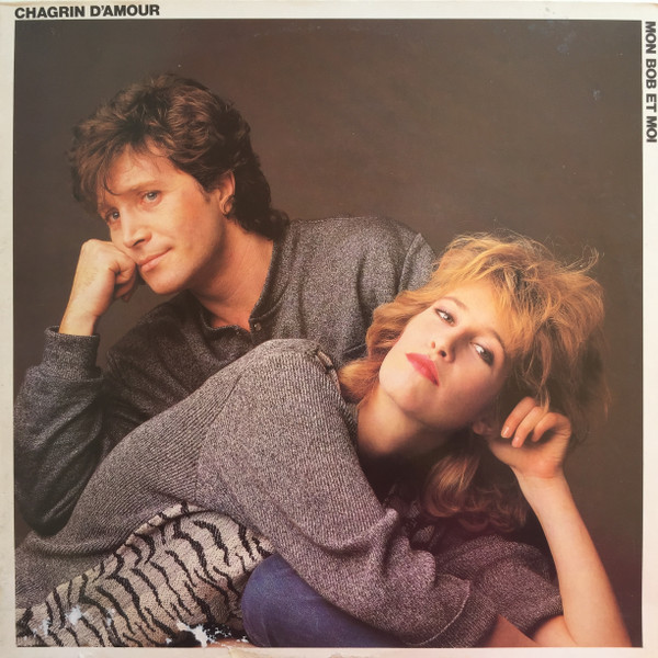 Chagrin D'amour - Mon Bob Et Moi | Virgin (70231)