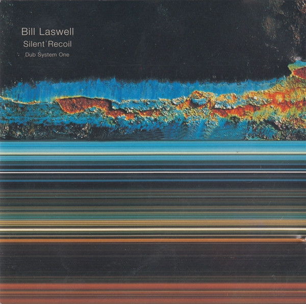 Bill Laswell - Silent Recoil: Dub System One | Low (LW 001) - main