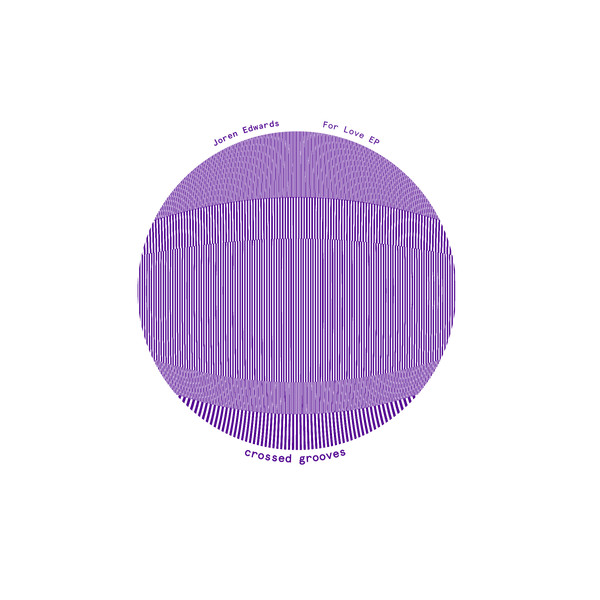 Joren Edwards - For Love EP | Crossed Grooves (CRSSGROOVES005) - 3 Joren Edwards - For Love EP | Crossed Grooves (CRSSGROOVES005) - 3