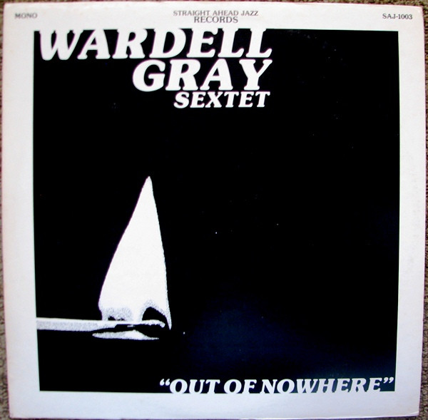Wardell Gray Sextet - Out Of Nowhere | Straight Ahead Jazz (SAJ-1003) - main