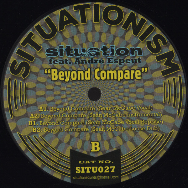 Situation Feat. Andre Espeut - Beyond Compare (Sean McCabe Remixes) | Situationism (SITU027) - 2 Situation Feat. Andre Espeut - Beyond Compare (Sean McCabe Remixes) | Situationism (SITU027) - 2