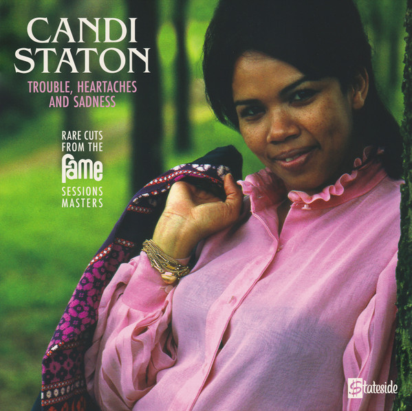 Candi Staton - Trouble, Heartaches And Sadness (Rare Cuts From The Fame Sessions Masters) | Stateside (0190295309855) - main Candi Staton - Trouble, Heartaches And Sadness (Rare Cuts From The Fame Sessions Masters) | Stateside (0190295309855) - main