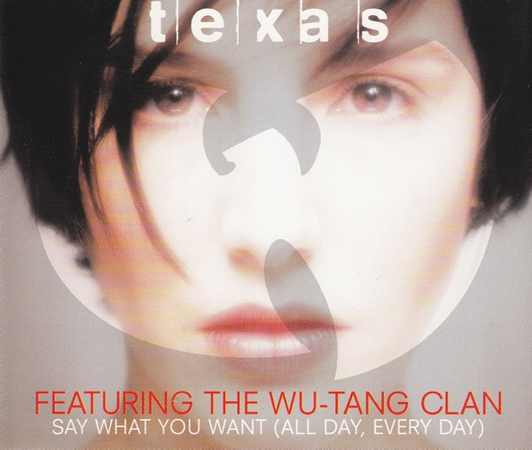 Texas Featuring The Wu-Tang Clan - Say What You Want (All Day, Every Day) | Mercury (568 705-2)