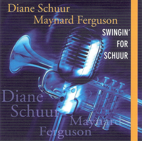 Diane Schuur , Maynard Ferguson - Swingin' For Schuur | Concord Records (CCD-4982-2) - main