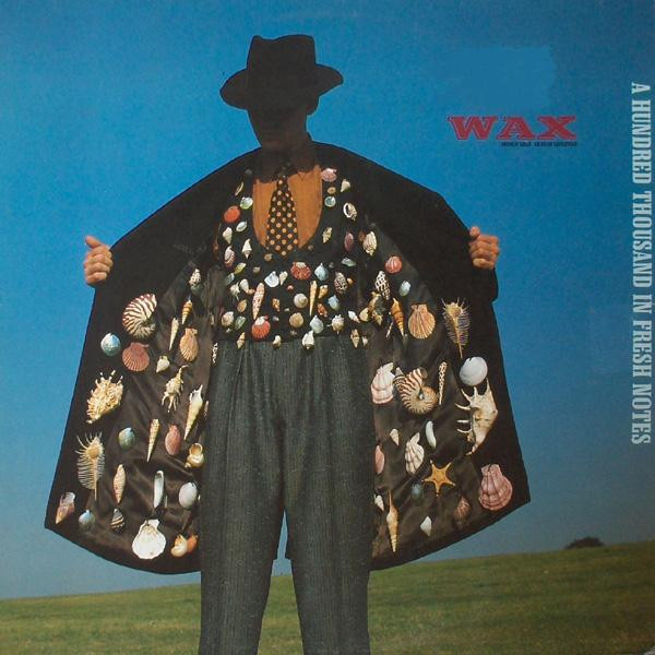 Wax - A Hundred Thousand In Fresh Notes | RCA (PL 74182) - main