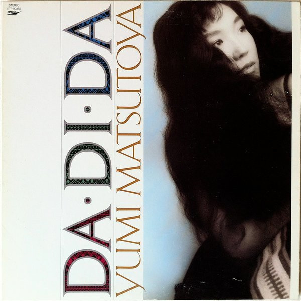 Yumi Matsutoya = Yumi Matsutoya - Da・Di・Da = ダ・ディ・ダ | Express (ETP-90365) - 2