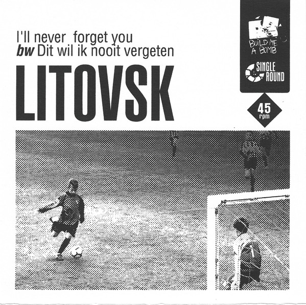 Litovsk - I'll Never Forget You bw Dit Wil Ik Nooit Vergeten | Build Me A Bomb Records (BMAB-26)