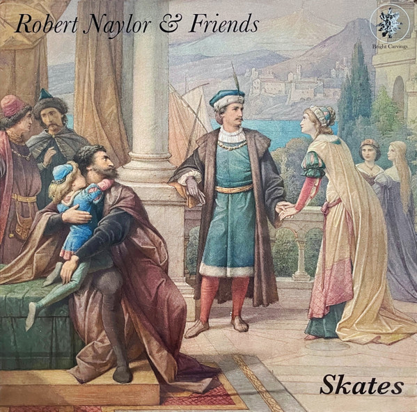 Robert Naylor & Friends - Skates | Bright Carvings (BCLP004)
