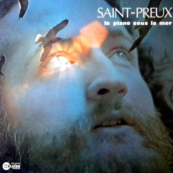 Saint-Preux - Le Piano Sous La Mer | Héloïse Disques (HEL 67.047) Saint-Preux - Le Piano Sous La Mer | Héloïse Disques (HEL 67.047)