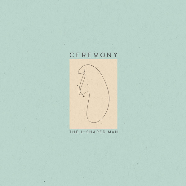 Ceremony - The L-Shaped Man | Matador (OLE-1057-1)