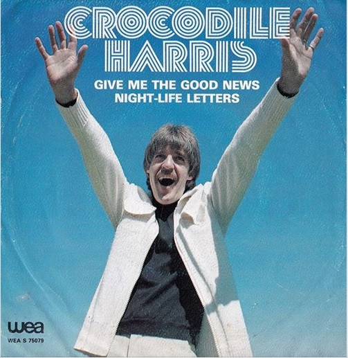 Crocodile Harris - Give Me The Good News | WEA (WEA S 75079)