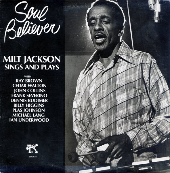 Milt Jackson - Soul Believer Milt Jackson Sings And Plays | Pablo Records (2310 832) - main Milt Jackson - Soul Believer Milt Jackson Sings And Plays | Pablo Records (2310 832) - main