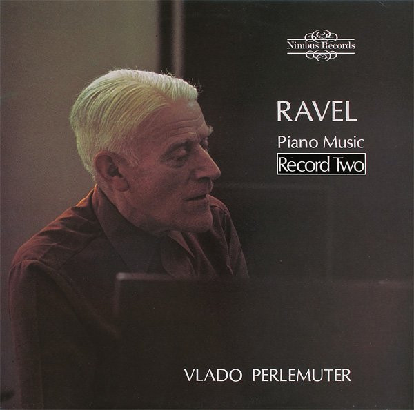 Maurice Ravel , Vlado Perlemuter - Piano Music Record Two | Nimbus Records (NIMBUS 2102) - main