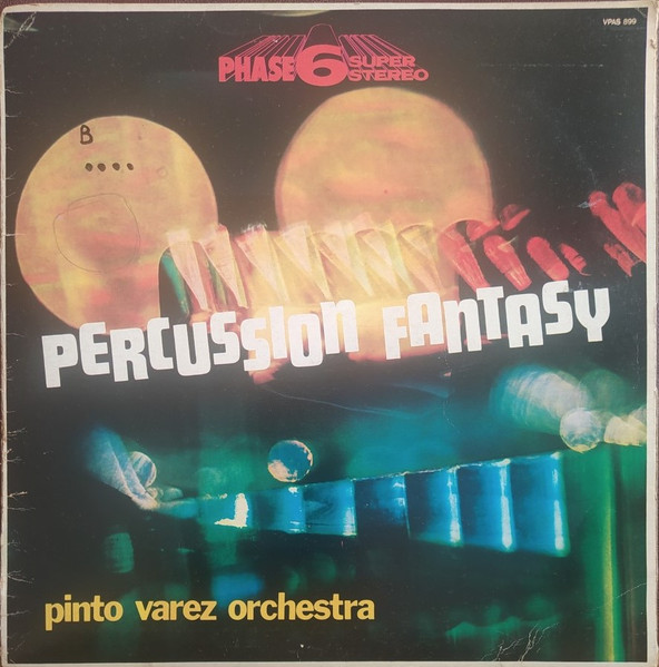 Pinto Varez Orchestra - Percussion Fantasy | Phase 6 Super Stereo (VPAS 899) - main Pinto Varez Orchestra - Percussion Fantasy | Phase 6 Super Stereo (VPAS 899) - main