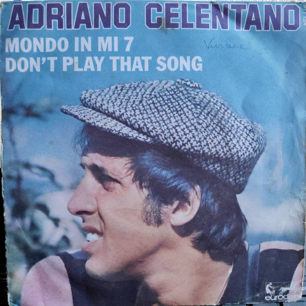 Adriano Celentano - Mondo In Mi 7 / Don't Play That Song | Eurodisc (911 124)