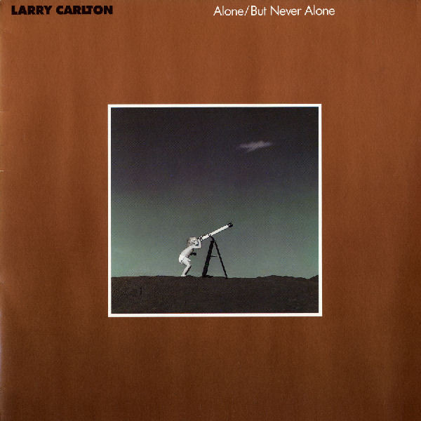 Larry Carlton - Alone/But Never Alone | MCA Records (252 905-1)