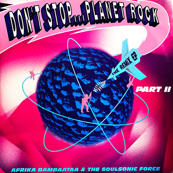Afrika Bambaataa & Soulsonic Force - Don't Stop... Planet Rock (The Remix EP - Part 2) | ZTT (ZANG 29 TX) - main Afrika Bambaataa & Soulsonic Force - Don't Stop... Planet Rock (The Remix EP - Part 2) | ZTT (ZANG 29 TX) - main