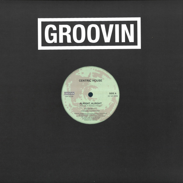 Centric House - Alright, Alright | Groovin Recordings (GR-12125)