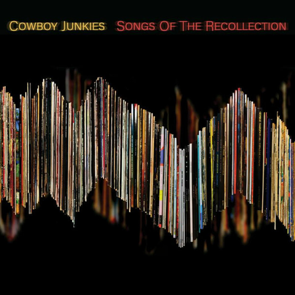 Cowboy Junkies - Songs Of The Recollection | Proper Records (PRPLP160) - main