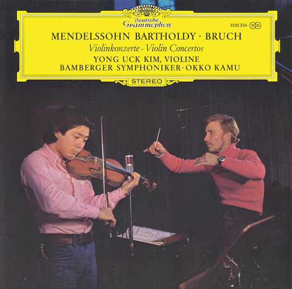 Felix Mendelssohn-Bartholdy • Max Bruch - Yong Uck Kim , Bamberger Symphoniker • Okko Kamu - Violinkonzerte = Violin Concertos | Deutsche Grammophon (2530 224)