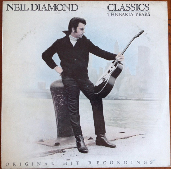 Neil Diamond - Classics The Early Years | CBS (CBS 32349) - main Neil Diamond - Classics The Early Years | CBS (CBS 32349) - main