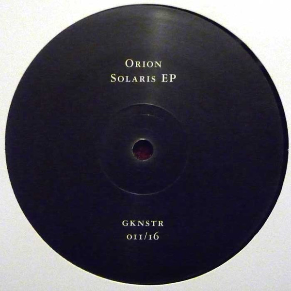 Orion - Solaris EP | GKNSTR (GKNSTR 011/16) Orion - Solaris EP | GKNSTR (GKNSTR 011/16)