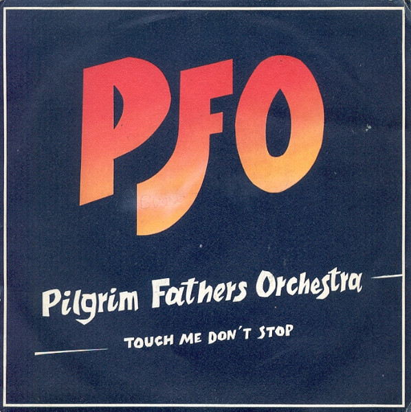 Pilgrim Fathers Orchestra - Touch Me Don't Stop | Pilgrim Fathers Records (PFH 27003)
