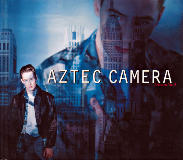 Aztec Camera - Dreamland | Edsel Records (EDSK 7017)