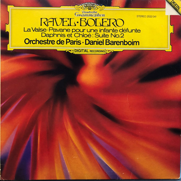 Maurice Ravel · Orchestre De Paris · Daniel Barenboim - Bolero · La Valse · Pavane Pour Une Infante Défunte · Daphnis Et Chloé: Suite No. 2 | Deutsche Grammophon (2532 041)