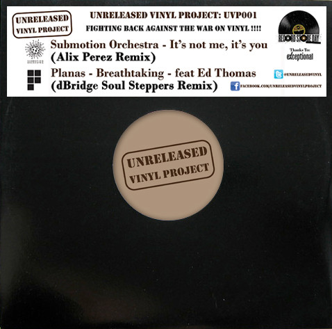 Submotion Orchestra / Planas - It's Not Me, It's You (Alix Perez Remix) / Breathtaking (dBridge Soul Steppers Remix) | Unreleased Vinyl Project (UVP001) - main Submotion Orchestra / Planas - It's Not Me, It's You (Alix Perez Remix) / Breathtaking (dBridge Soul Steppers Remix) | Unreleased Vinyl Project (UVP001) - main