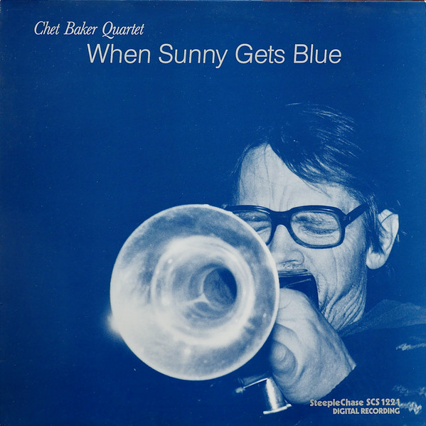 Chet Baker Quartet - When Sunny Gets Blue | SteepleChase (SCS 1221) - main