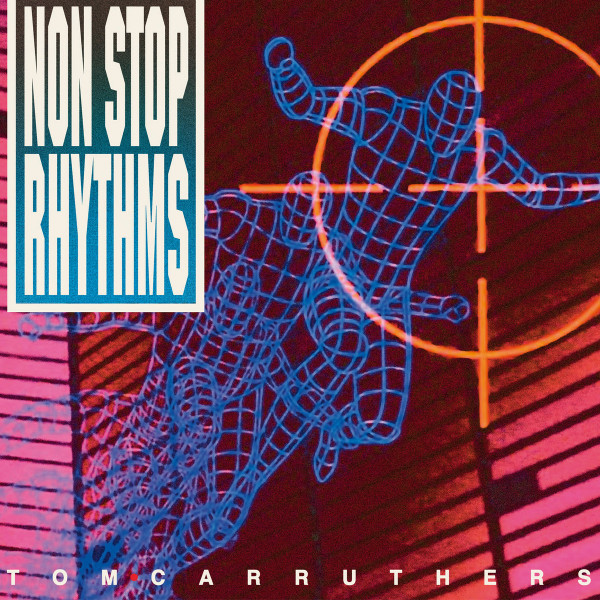 Tom Carruthers - Non Stop Rhythms | L.I.E.S. Records (LIES-176)