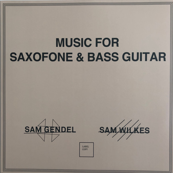 Sam Gendel + Sam Wilkes - Music For Saxofone & Bass Guitar | Leaving Records (LR142)