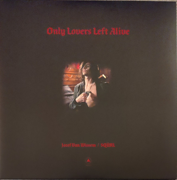 Jozef Van Wissem / SQÜRL - Only Lovers Left Alive | Sacred Bones Records (SBR3038) - 2