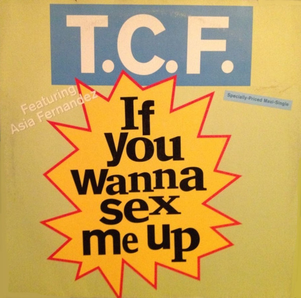 T.C.F. Crew Featuring Asia Hernandez - If You Wanna Sex Me Up | Cold Chillin' (0-40130) - main