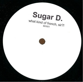 Sugar D. - What Kind Of French, Sir?! | Not On Label (Sugar D.) (SD001) - main Sugar D. - What Kind Of French, Sir?! | Not On Label (Sugar D.) (SD001) - main