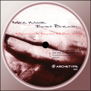 Mike Wade - First Breath | Archetype Records (ARCH003)