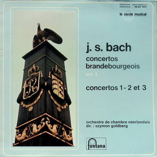 Johann Sebastian Bach , Netherlands Chamber Orchestra , Szymon Goldberg - Concertos Brandebourgeos Vol. 1. Concertos 1 - 2 et 3 | Fontana (700.033 WGY)