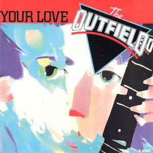 The Outfield - Your Love | CBS (CBS A 6942) - main
