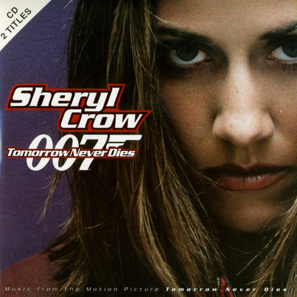 Sheryl Crow - Tomorrow Never Dies | A&M Records (582 416 2) - main Sheryl Crow - Tomorrow Never Dies | A&M Records (582 416 2) - main