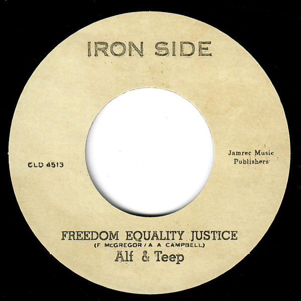 Alf & Teep / The Three Tops - Freedom, Justice & Equality  / Down At The Bone Yard | Iron Side (CLD 4513)