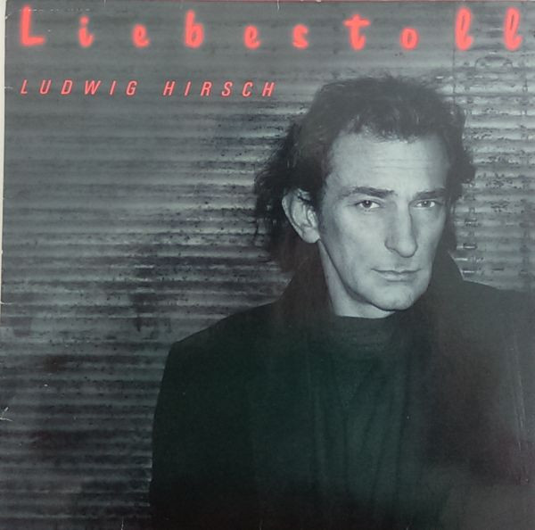 Ludwig Hirsch - Liebestoll | Polydor (835 480-1) - main Ludwig Hirsch - Liebestoll | Polydor (835 480-1) - main
