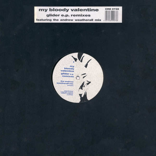 My Bloody Valentine - Glider E.P. Remixes | Creation Records (CRE 073X)