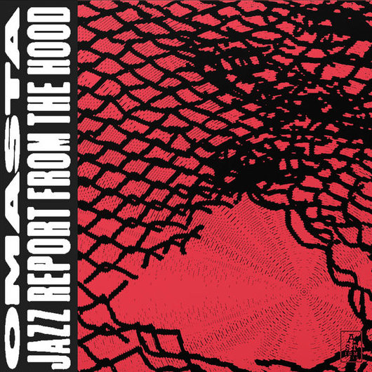 Omasta - Jazz Report From The Hood | Astigmatic Records (AR032) - main Omasta - Jazz Report From The Hood | Astigmatic Records (AR032) - main