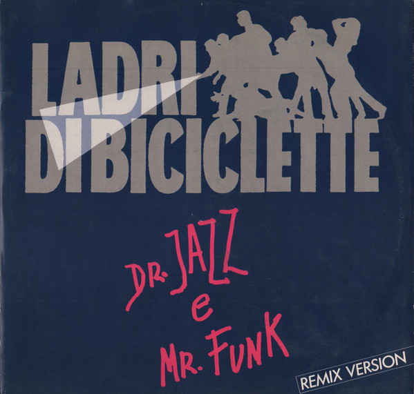 Ladri Di Biciclette - Dr. Jazz E Mr. Funk (Remix Version) | EMI (14 1188326) - main