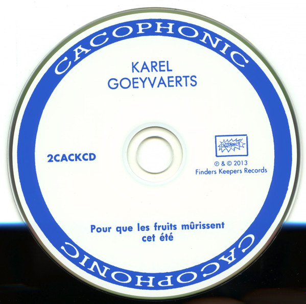 Karel Goeyvaerts - Pour Que Les Fruits Mûrissent Cet Été / Ach Golgatha / Op Acht Paarden Wedden | Cacophonic (2CACKCD) - 3 Karel Goeyvaerts - Pour Que Les Fruits Mûrissent Cet Été / Ach Golgatha / Op Acht Paarden Wedden | Cacophonic (2CACKCD) - 3