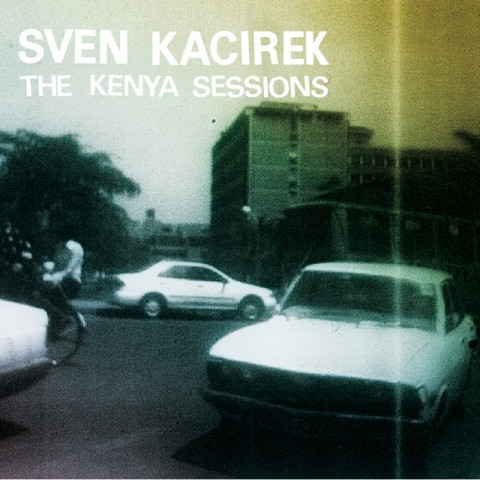 Sven Kacirek - The Kenya Sessions | Pingipung (Pingipung 20)