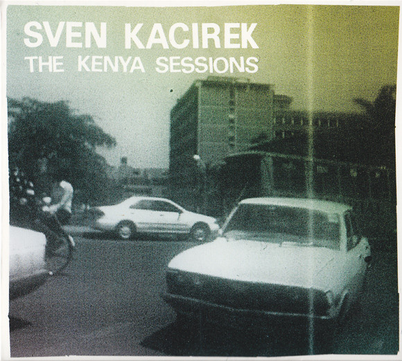 Sven Kacirek - The Kenya Sessions | Pingipung (Pingipung 20) - 2